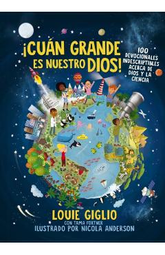 Cun Grande Es Nuestro Dios!: 100 Devocionales Indescriptibles Acerca de Dios Y La Ciencia - Louie Giglio