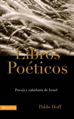 Libros Po�ticos: Poes�a Y Sabidur�a de Israel - Pablo Hoff