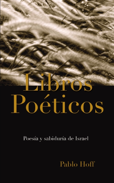 Libros Po�ticos: Poes�a Y Sabidur�a de Israel - Pablo Hoff