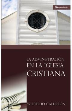 La Administracin En La Iglesia Cristiana - Wilfredo Caldern