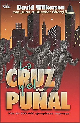 La Cruz Y El Pu�al = The Cross and the Switchblade - David Wilkerson