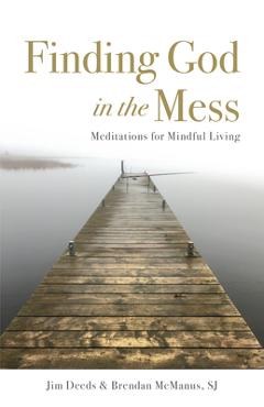 Poza produsului Finding God in the Mess: Meditations for Mindful Living - Jim Deeds