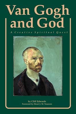 Van Gogh and God: A Creative Spiritual Quest - Cliff Edwards