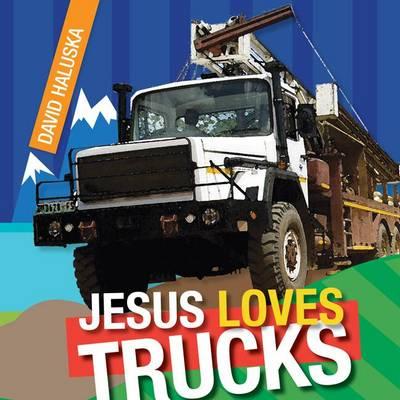 Jesus Loves Trucks - David Haluska