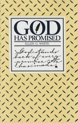 God Has Promised: Encouraging Promises Compiled from the Writings of Ellen G. White - Ellen Gould Harmon White