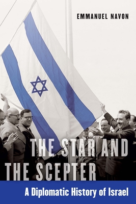 The Star and the Scepter: A Diplomatic History of Israel - Emmanuel Navon