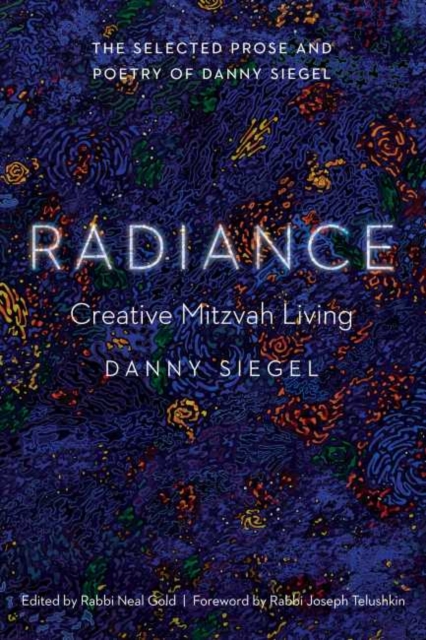 Radiance: Creative Mitzvah Living - Danny Siegel