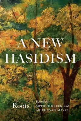 A New Hasidism: Roots - Arthur Green