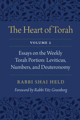 The Heart of Torah, Volume 2, 2: Essays on the Weekly Torah Portion: Leviticus, Numbers, and Deuteronomy - Shai Held