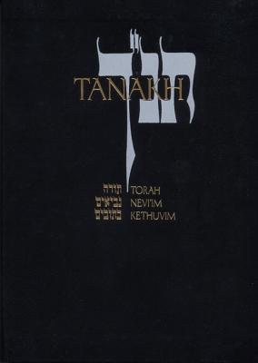 Tanakh: A New Translation of the Holy Scriptures According to the Traditional Hebrew Text - Jewish Publication Society Inc