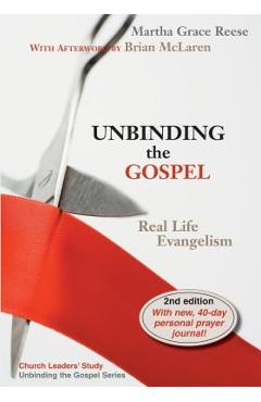 Poza produsului Unbinding the Gospel: Real Life Evangelism - Martha Grace Reese