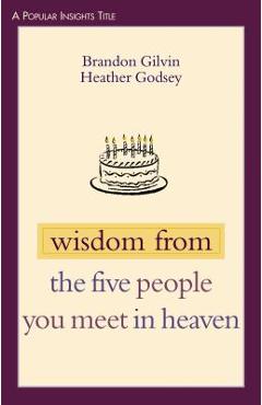 Poza produsului Wisdom from the Five People You Meet in Heaven - Brandon Gilvin