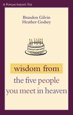 Wisdom from the Five People You Meet in Heaven - Brandon Gilvin