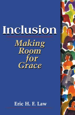 Inclusion: Making Room for Grace - Eric H. F. Law