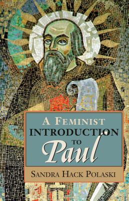 A Feminist Introduction to Paul - Sandra Hack Polaski