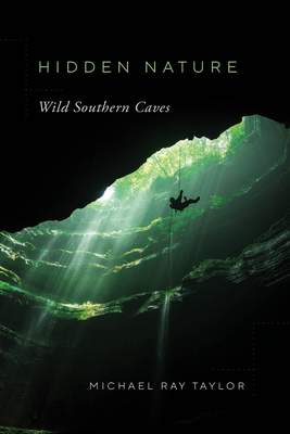 Hidden Nature: Wild Southern Caves - Michael Ray Taylor
