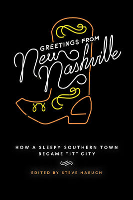 Greetings from New Nashville: How a Sleepy Southern Town Became It City - Steve Haruch