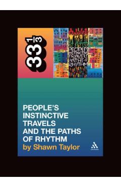 A Tribe Called Quest's People's Instinctive Travels and the Paths of Rhythm - Shawn Taylor