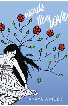 Words Like Love: Poems - Tanaya Winder
