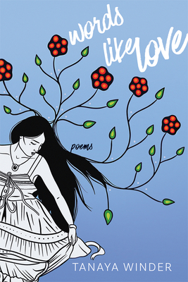 Words Like Love: Poems - Tanaya Winder