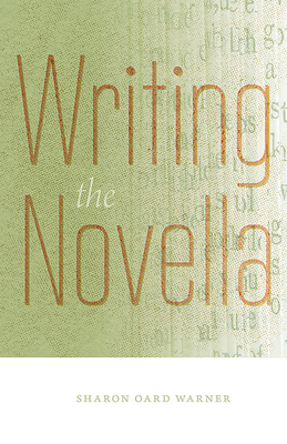 Writing the Novella - Sharon Oard Warner