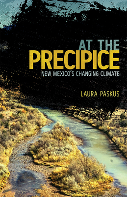 At the Precipice: New Mexico's Changing Climate - Laura Paskus