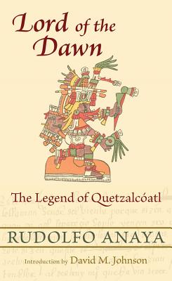 Lord of the Dawn: The Legend of Quetzalc�atl - Rudolfo Anaya