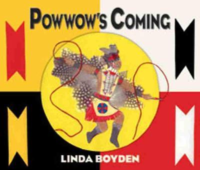 Powwow's Coming - Linda Boyden