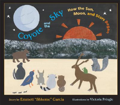 Coyote and the Sky: How the Sun, Moon, and Stars Began - Emmett Garcia
