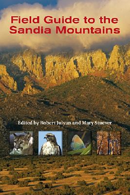 Field Guide to the Sandia Mountains - Robert Julyan