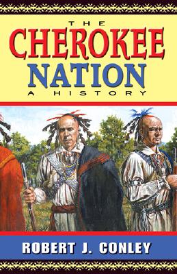 The Cherokee Nation: A History - Robert J. Conley