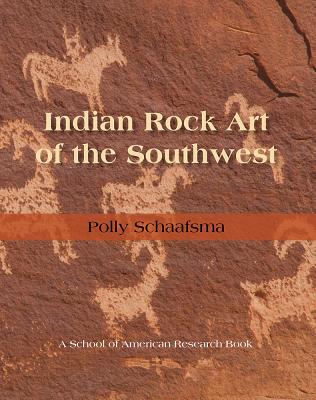 Indian Rock Art of the Southwest - Polly Schaafsma