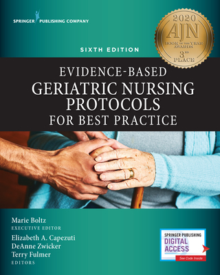 Evidence-Based Geriatric Nursing Protocols for Best Practice, Sixth Edition - Marie Boltz