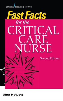 Fast Facts for the Critical Care Nurse, Second Edition - Dina Hewett