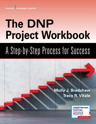 The Dnp Project Workbook: A Step-By-Step Process for Success - Molly Bradshaw