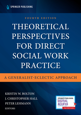 Theoretical Perspectives for Direct Social Work Practice: A Generalist-Eclectic Approach - Kristin Bolton
