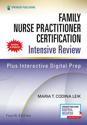 Family Nurse Practitioner Certification Intensive Review, Fourth Edition - Maria T. Codina Leik