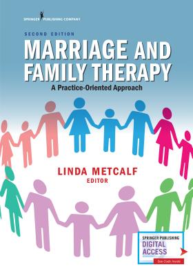 Marriage and Family Therapy, Second Edition: A Practice-Oriented Approach - Linda Metcalf
