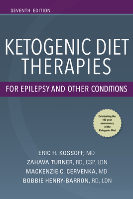 Ketogenic Diet Therapies for Epilepsy and Other Conditions, Seventh Edition - Eric Kossoff