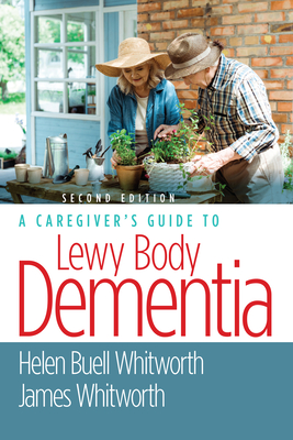 A Caregiver's Guide to Lewy Body Dementia - Helen Buell Whitworth