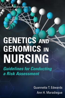 Genetics and Genomics in Nursing: Guidelines for Conducting a Risk Assessment - Quannetta T. Edwards
