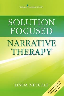 Solution Focused Narrative Therapy - Linda Metcalf