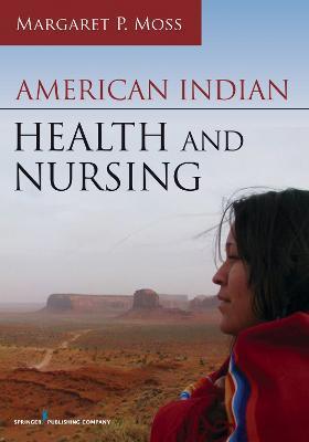 American Indian Health and Nursing - Margaret P. Moss