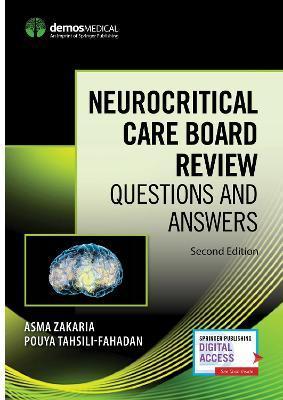 Neurocritical Care Board Review: Questions and Answers - Asma Zakaria