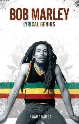 Bob Marley: Lyrical Genius - Kwame Dawes
