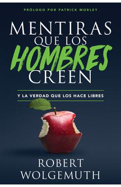 Coperta cărții 'Mentiras Que Los Hombres Creen: Y La Verdad Que Los Hace Libres - Robert Wolgemuth'