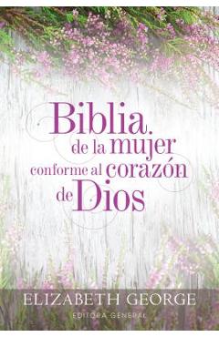 Coperta cărții 'Biblia de la Mujer Conforme Al Coraz�n de Dios: Tapa Dura - Elizabeth George'