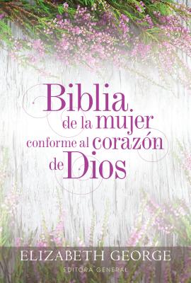 Biblia de la Mujer Conforme Al Coraz�n de Dios: Tapa Dura - Elizabeth George