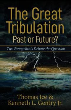 Coperta cărții 'The Great Tribulation--Past or Future?: Two Evangelicals Debate the Question - Thomas Ice'