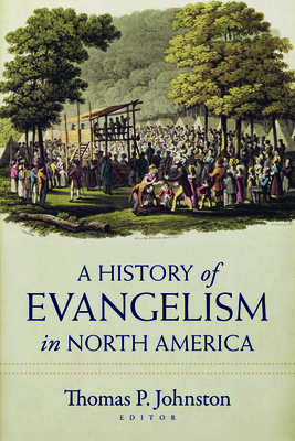 A History of Evangelism in North America - Thomas Johnston